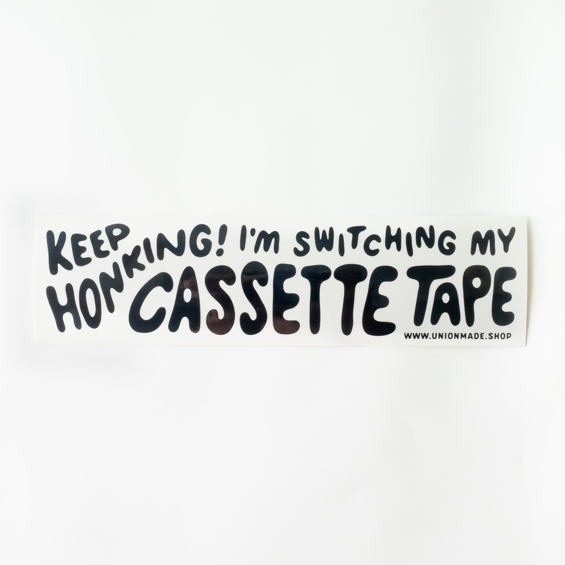 I'm Switching My Cassette Tape - Bumper Sticker - Keep Honking!