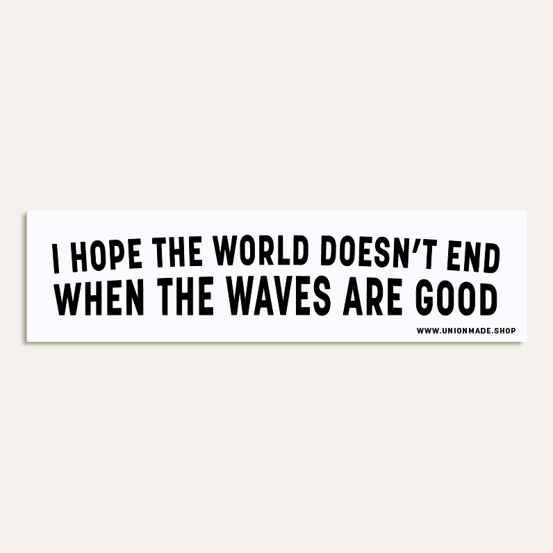 No Waves, No World - Bumper Sticker