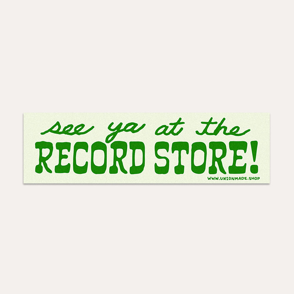 See Ya At The Record Store! - Bumper Sticker