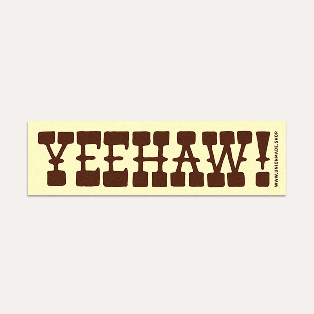 Yeehaw! - Bumper Sticker