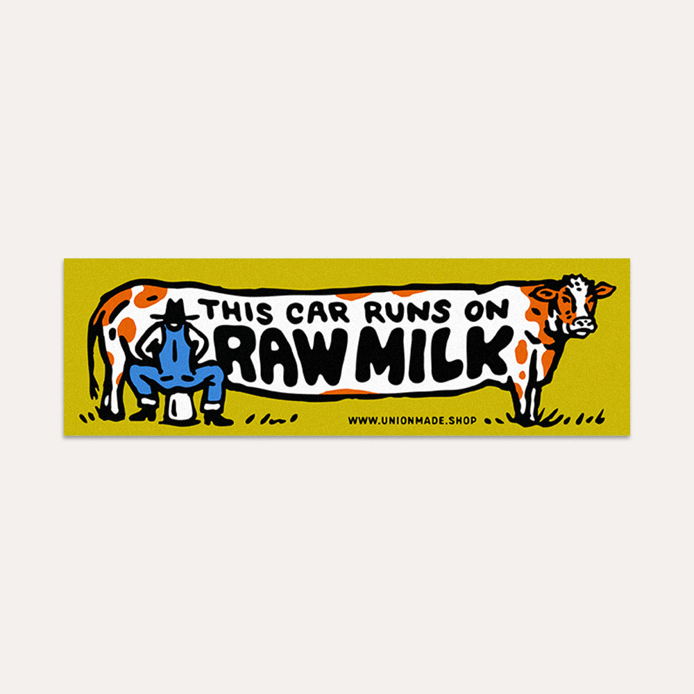 This Car Runs On Raw Milk - Bumper Sticker