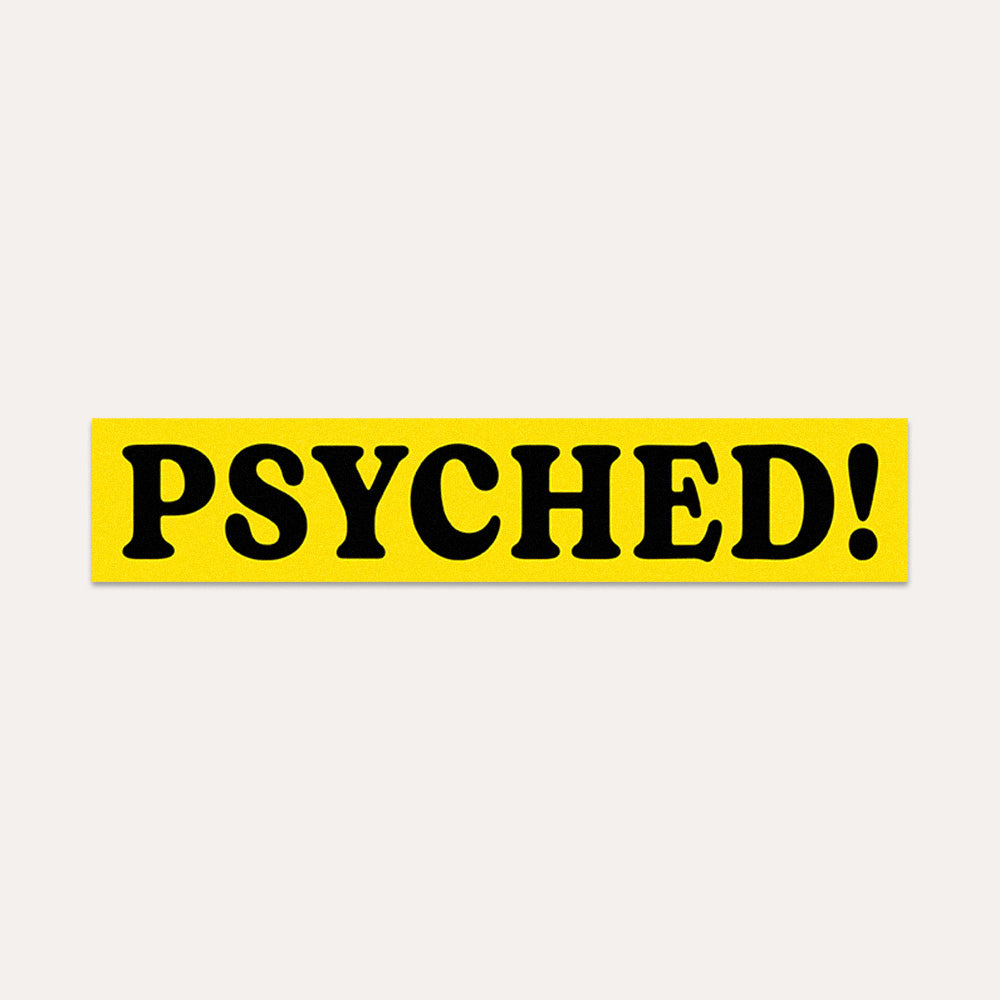 Psyched! - Bumper Sticker