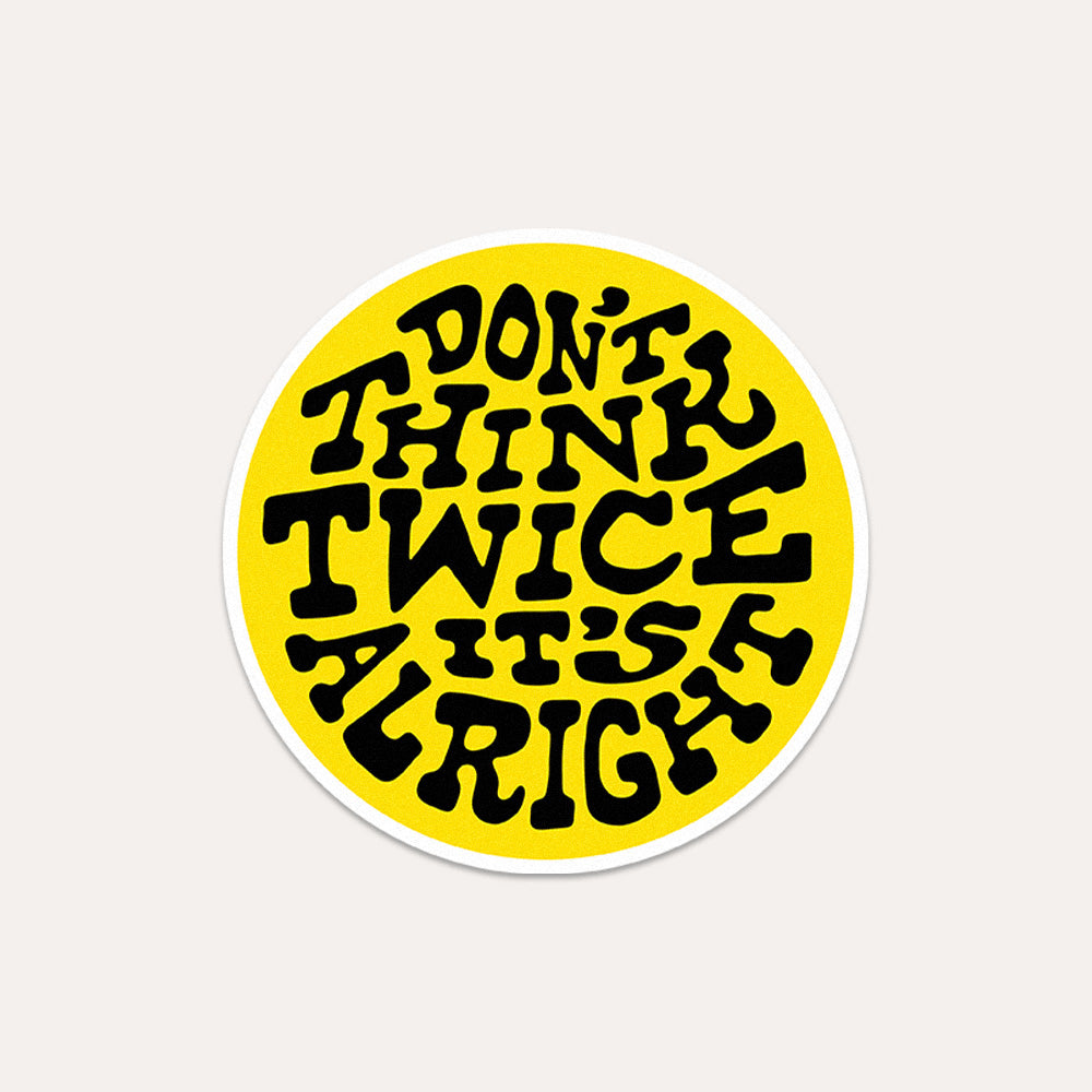 Don't Think Twice, It's Alright - Vinyl Sticker