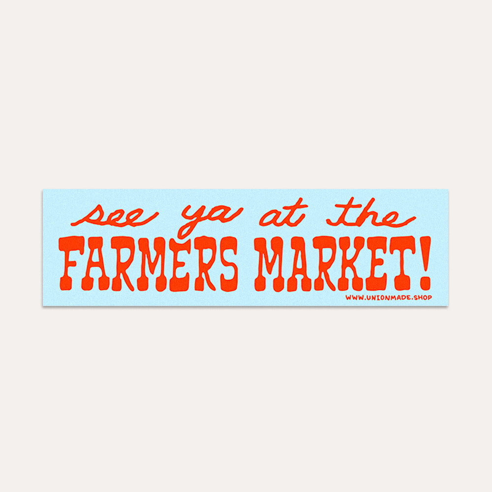 See Ya At The Farmers Market! - Bumper Sticker