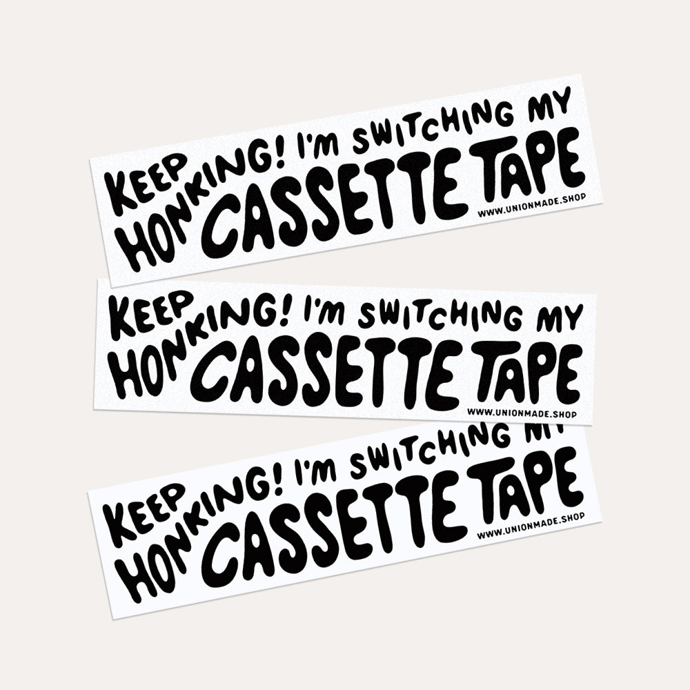Keep Honking! I'm Switching My Cassette Tape - Bumper Sticker