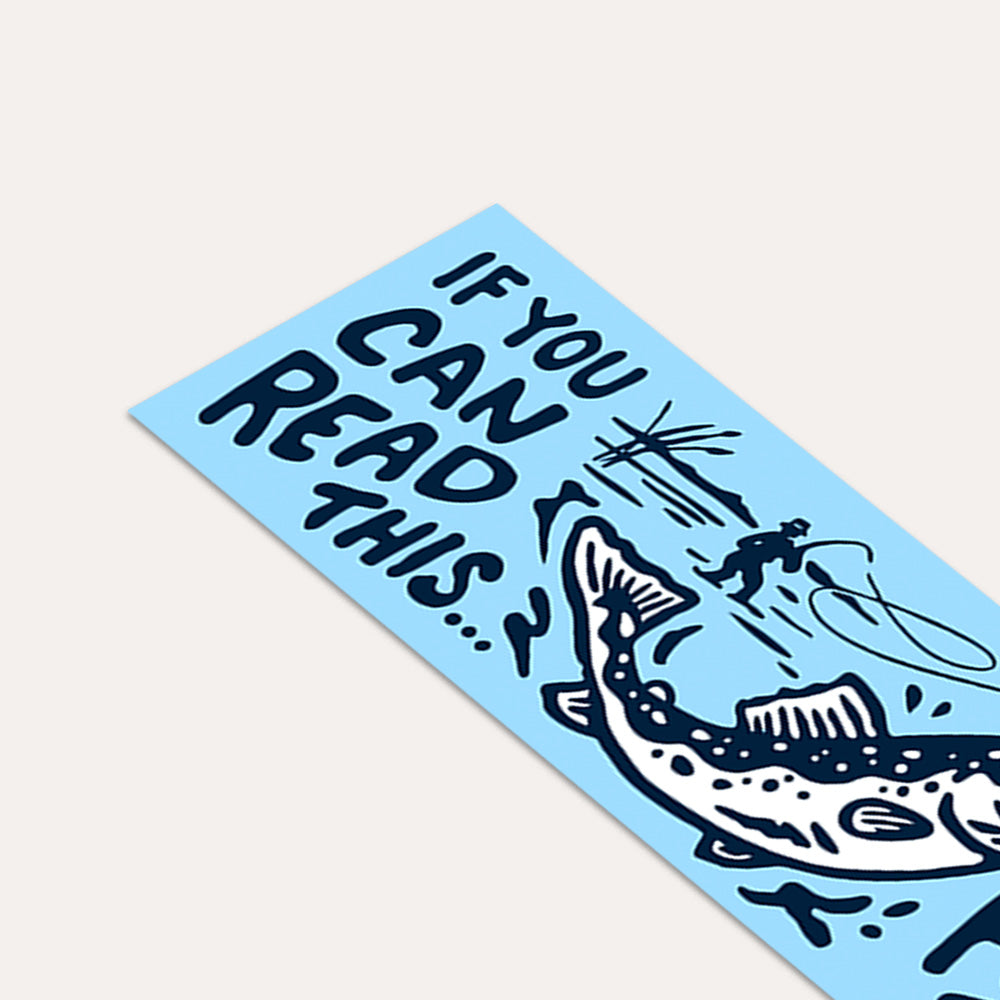 You're Fishing Too Close! - Bumper Sticker