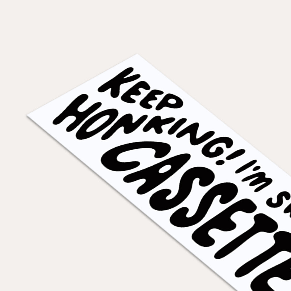 Keep Honking! I'm Switching My Cassette Tape - Bumper Sticker