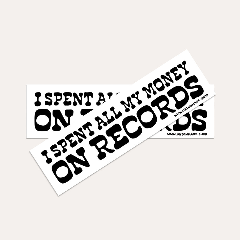 I Spent All My Money On Records - Bumper Sticker
