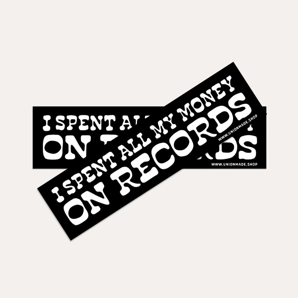 I Spent All My Money On Records - Bumper Sticker