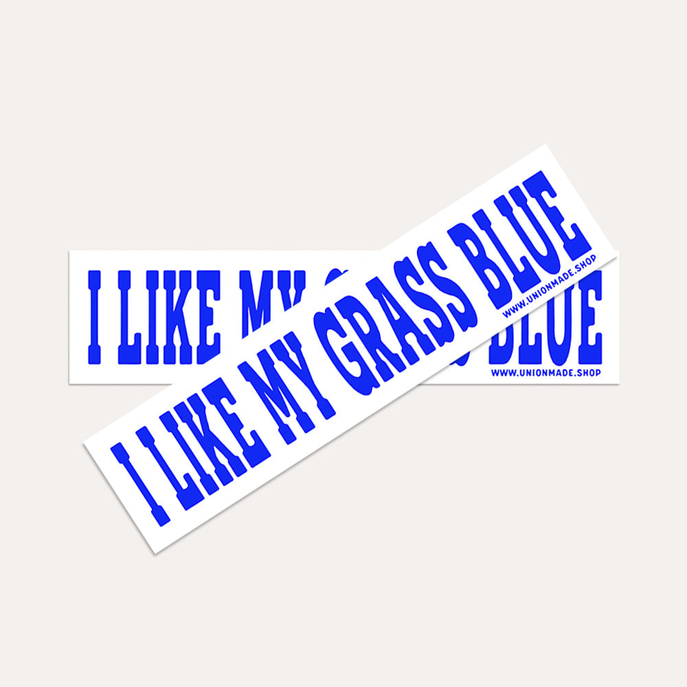 I Like My Grass Blue - Bumper Sticker