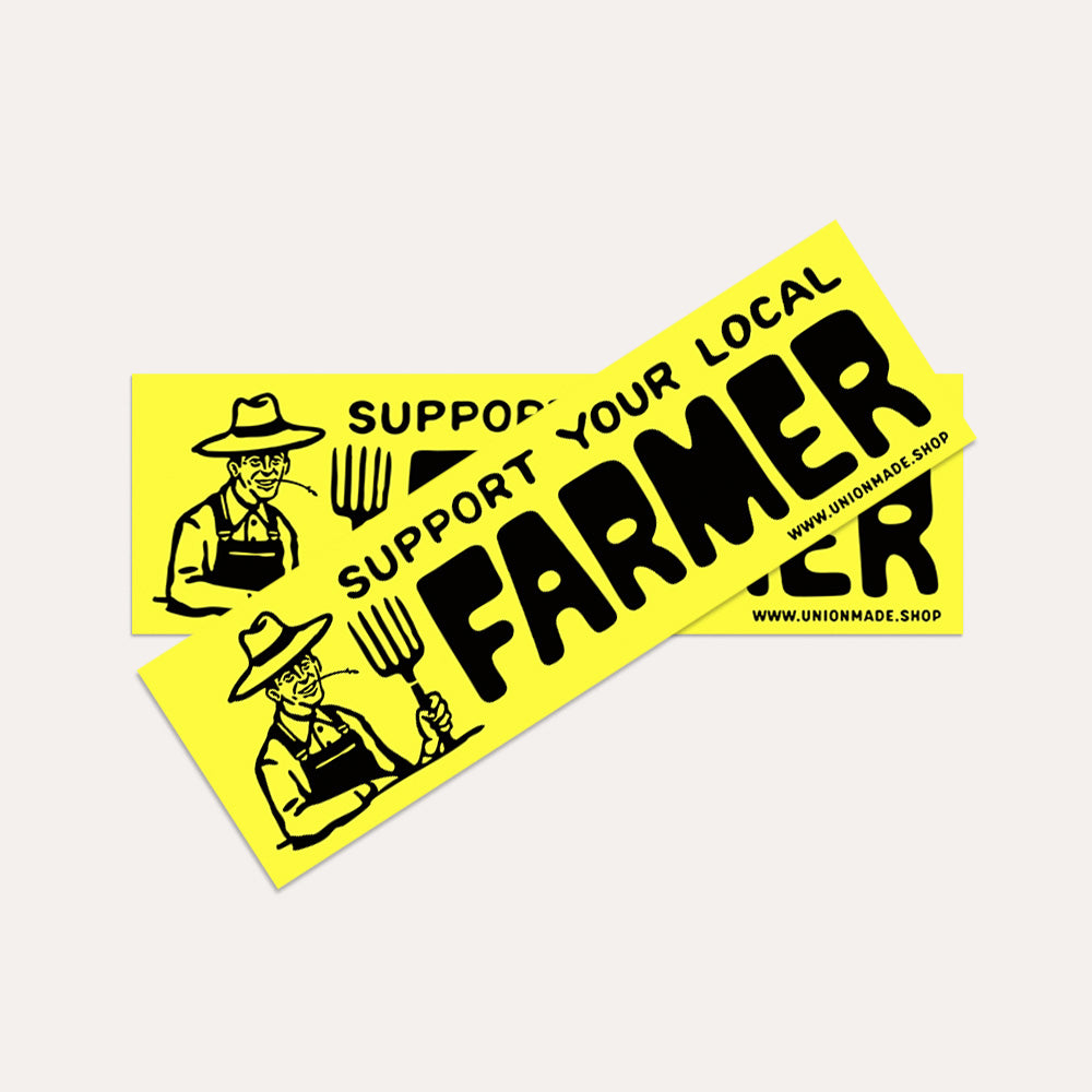Support Your Local Farmer - Bumper Sticker