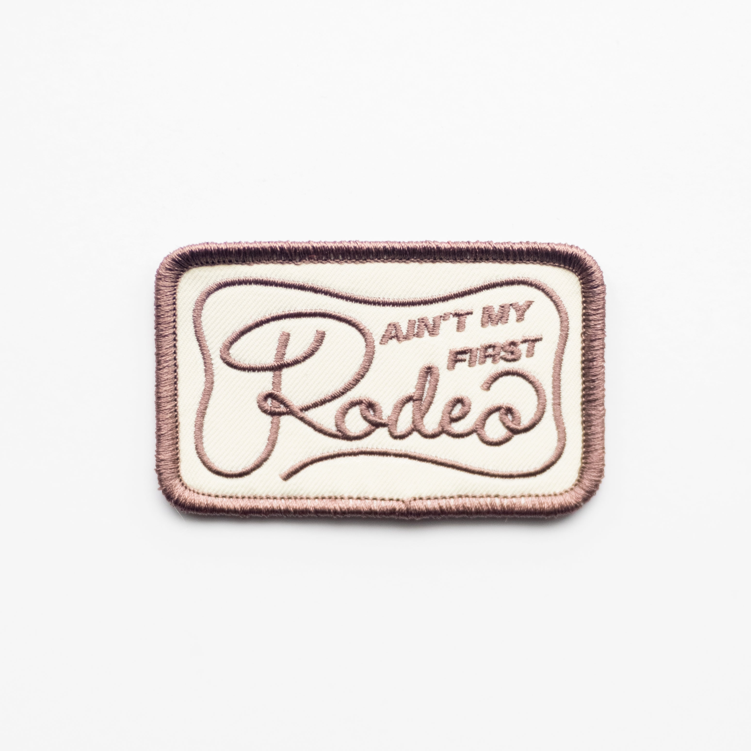 Ain't My First Rodeo- Iron On Patch