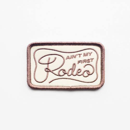 Ain't My First Rodeo- Iron On Patch