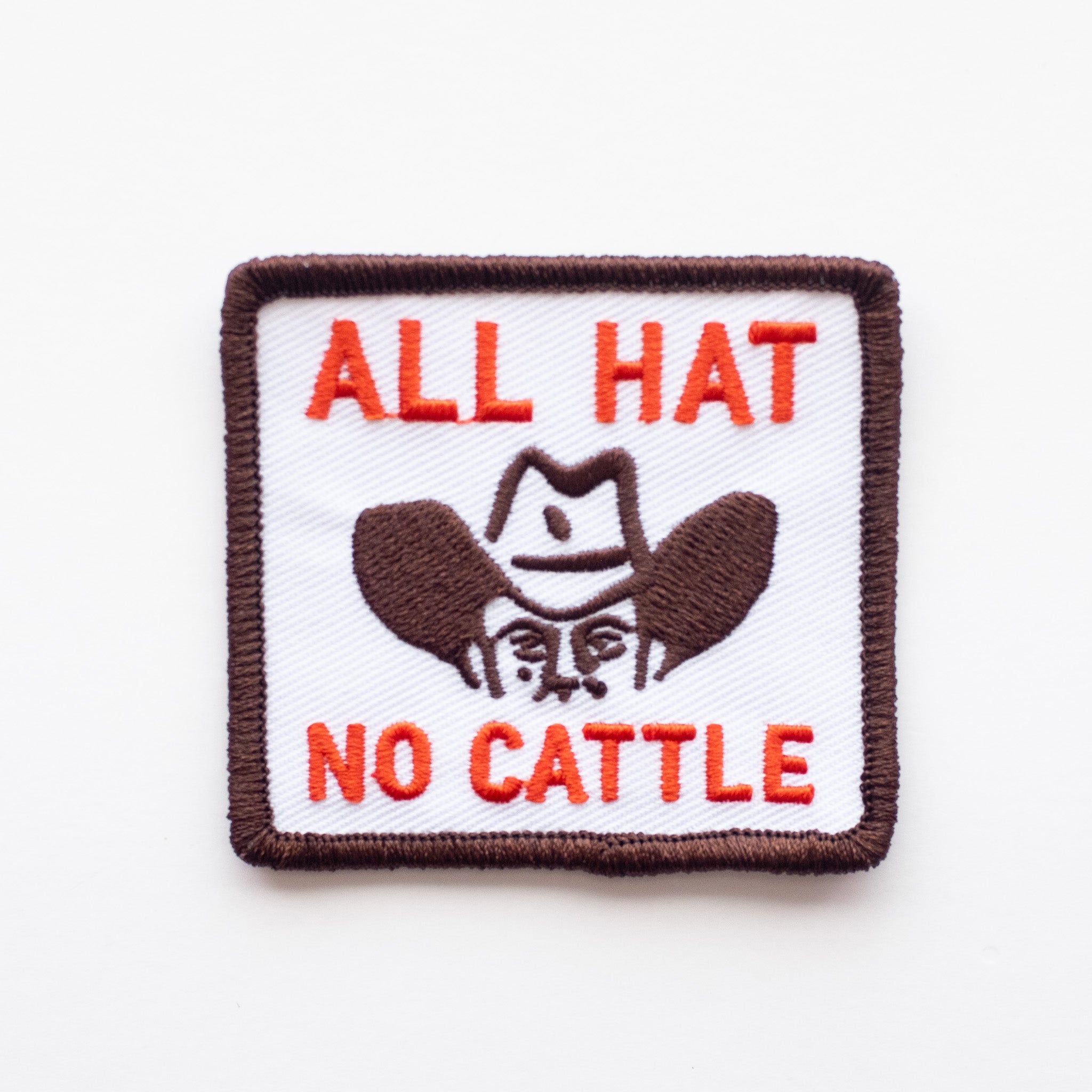 All Hat, No Cattle - Iron On Patch