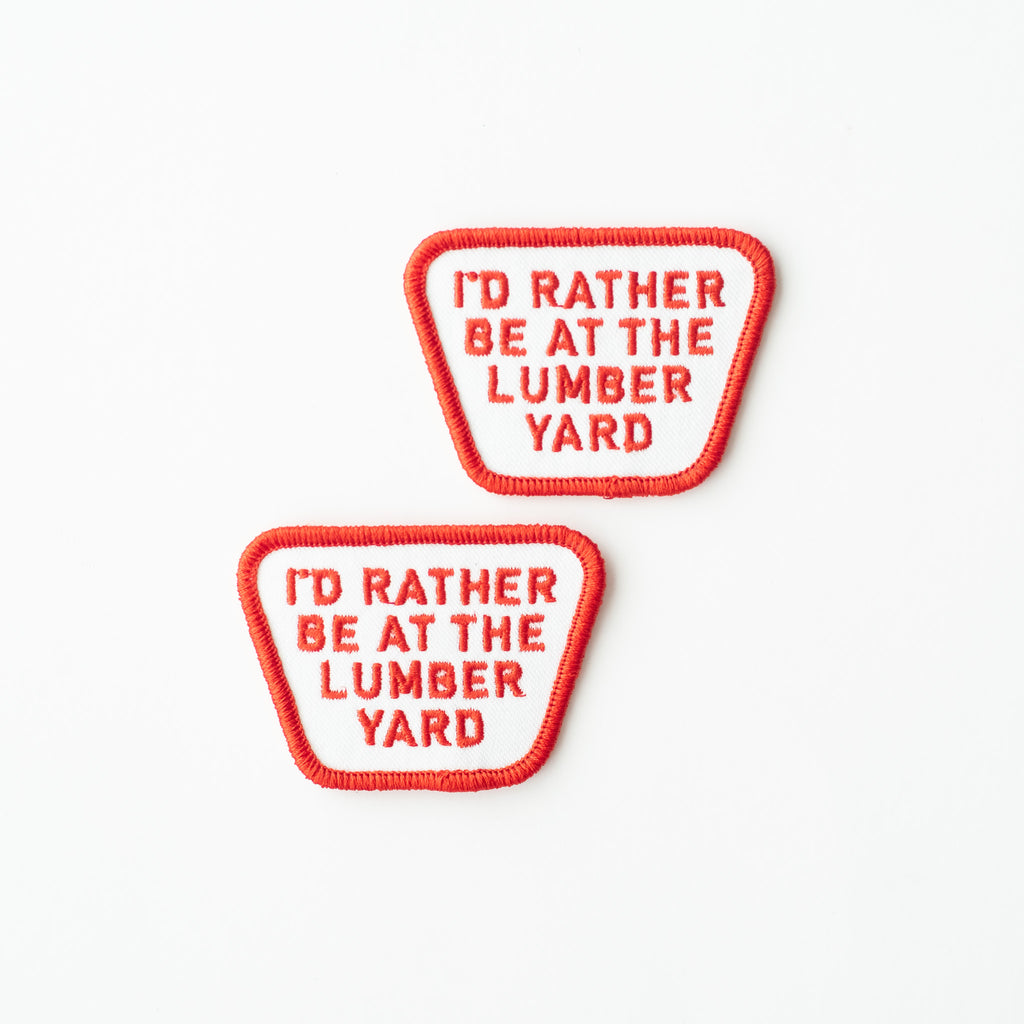 I'd Rather be at the Lumber Yard - Iron On Patch