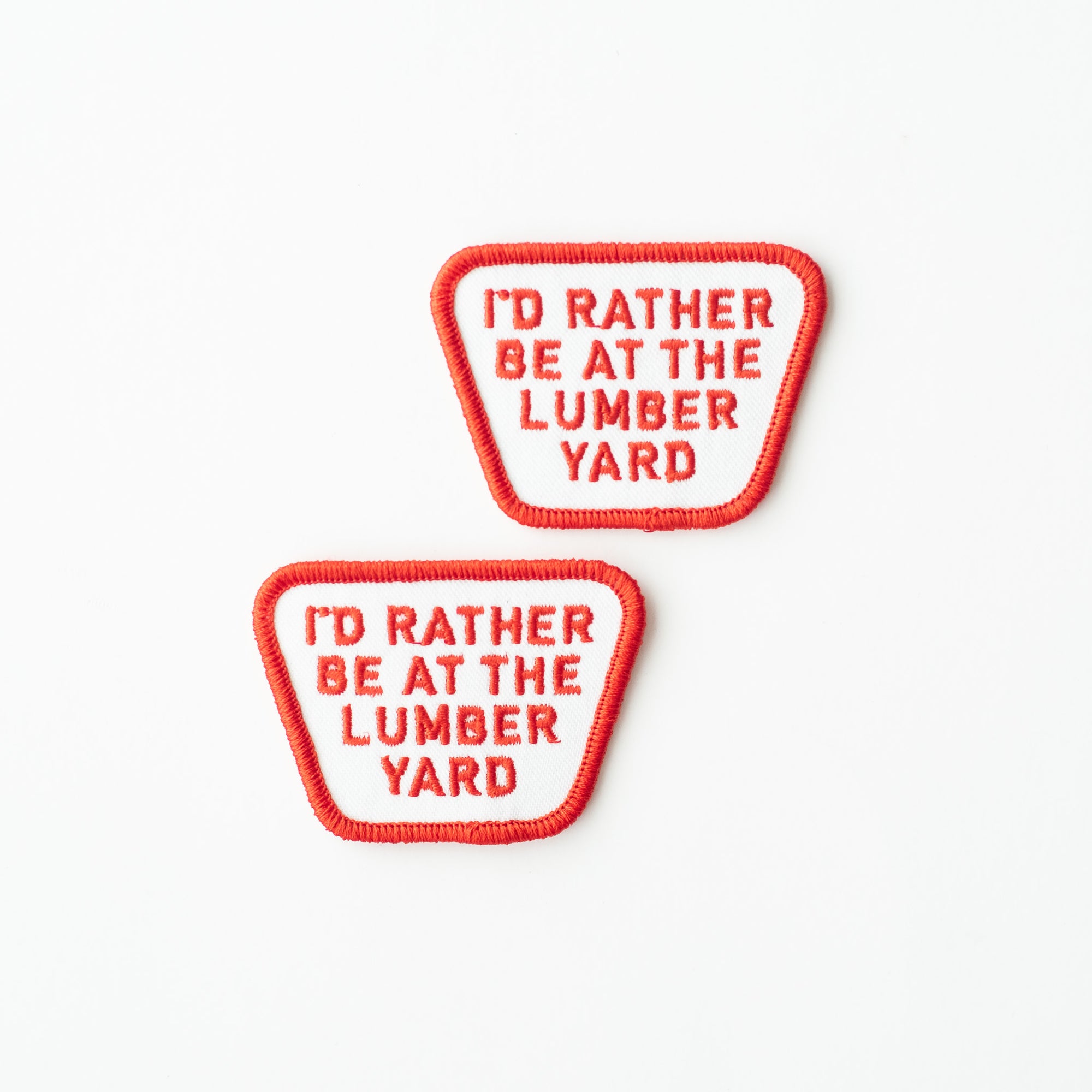 I'd Rather be at the Lumber Yard - Iron On Patch