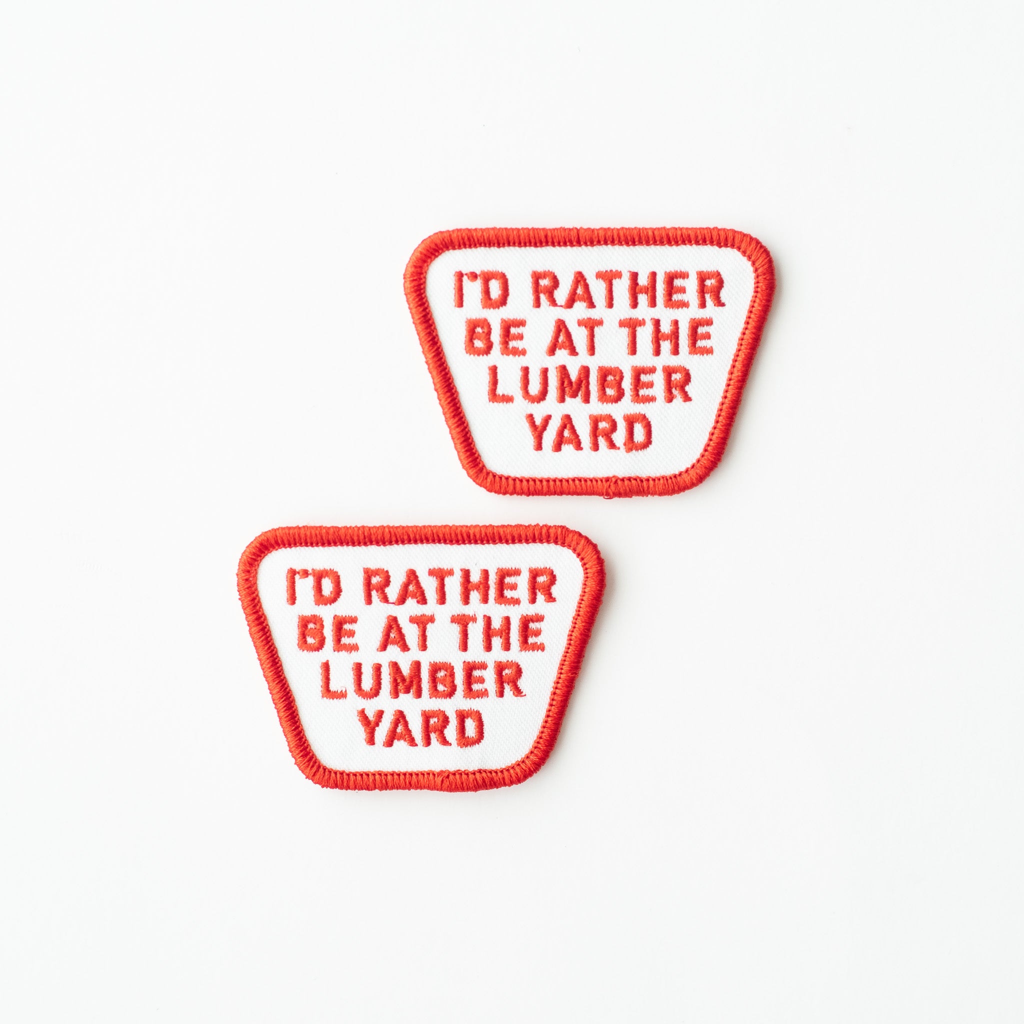 I'd Rather be at the Lumber Yard - Iron On Patch