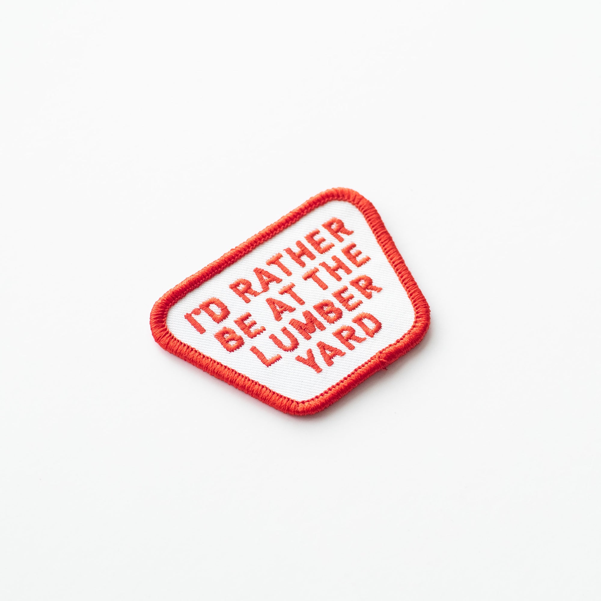 I'd Rather be at the Lumber Yard - Iron On Patch