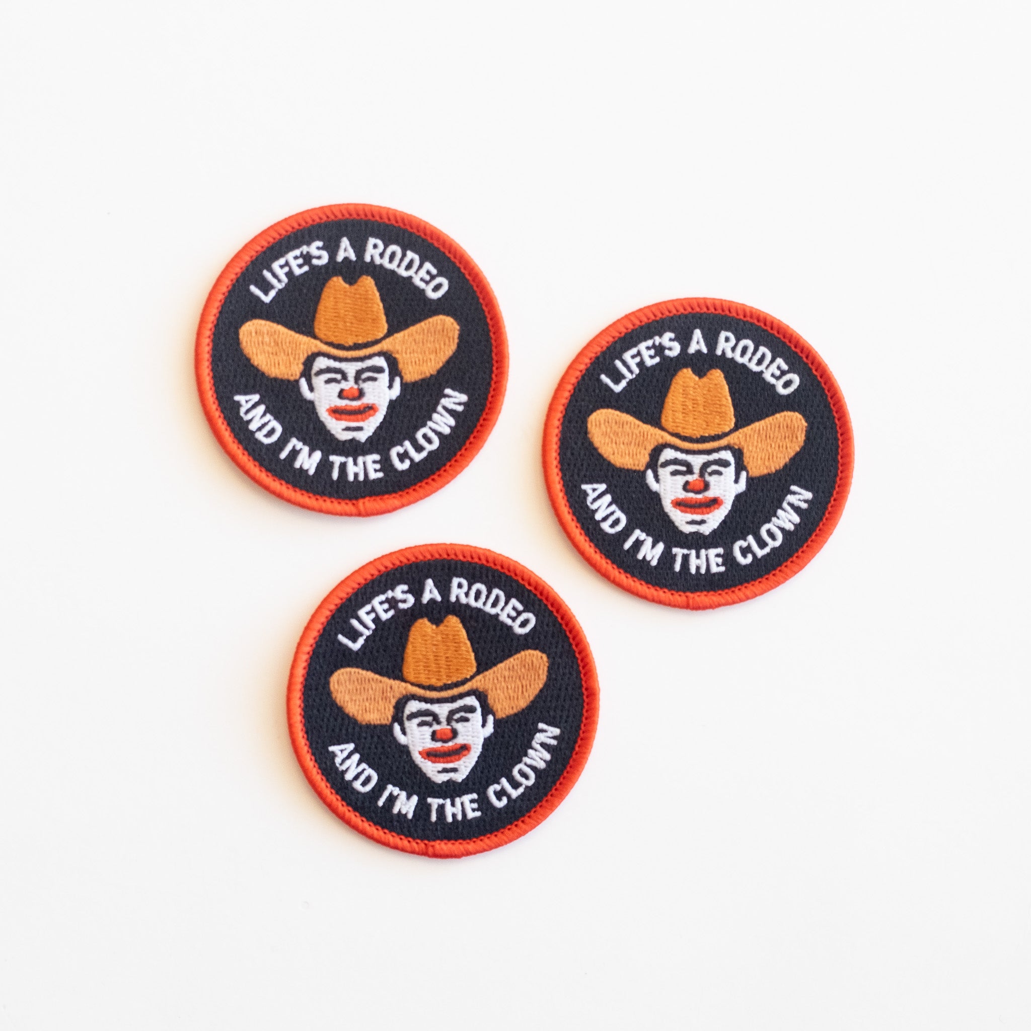 Life's a Rodeo and I'm the Clown - Iron On Patch