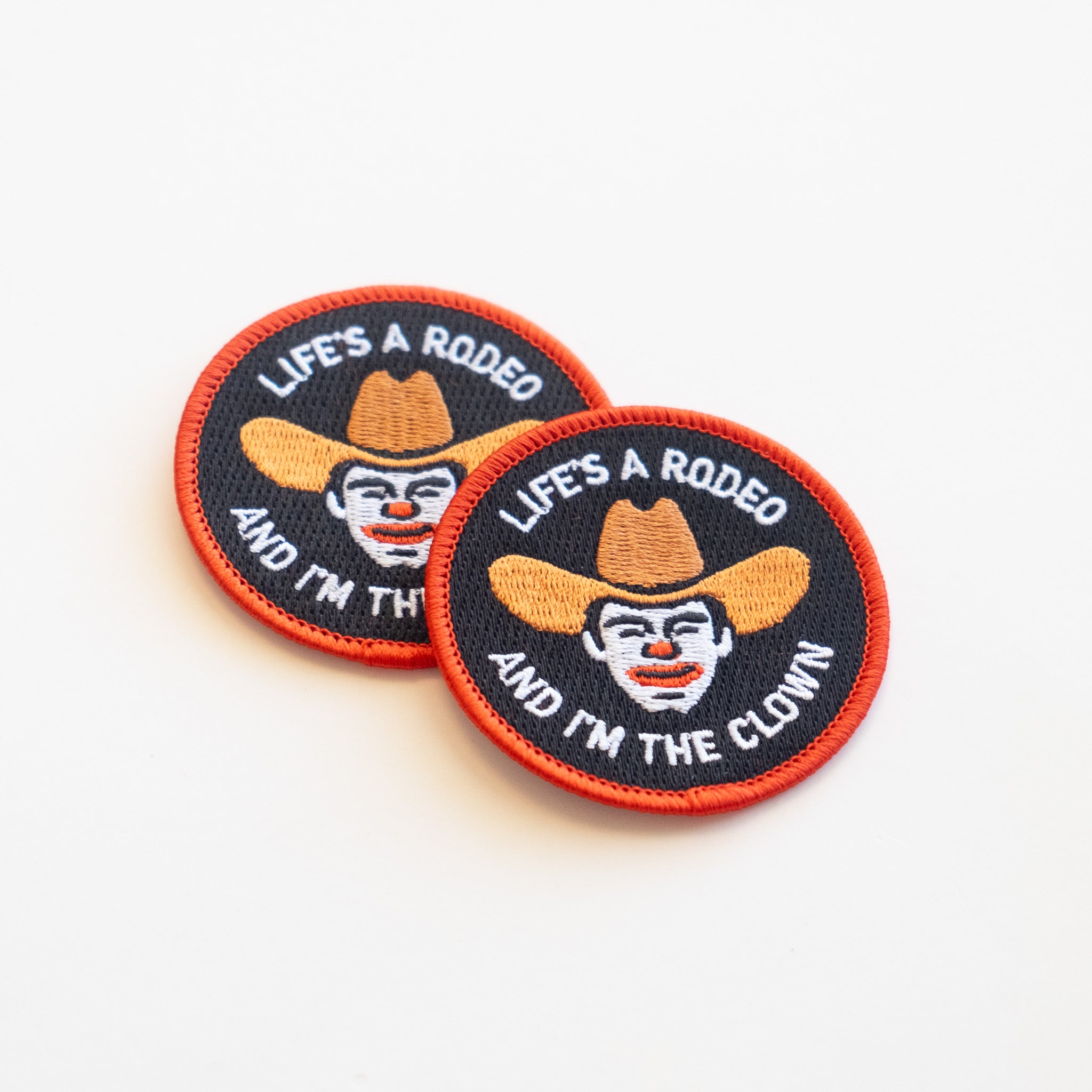 Life's a Rodeo and I'm the Clown - Iron On Patch