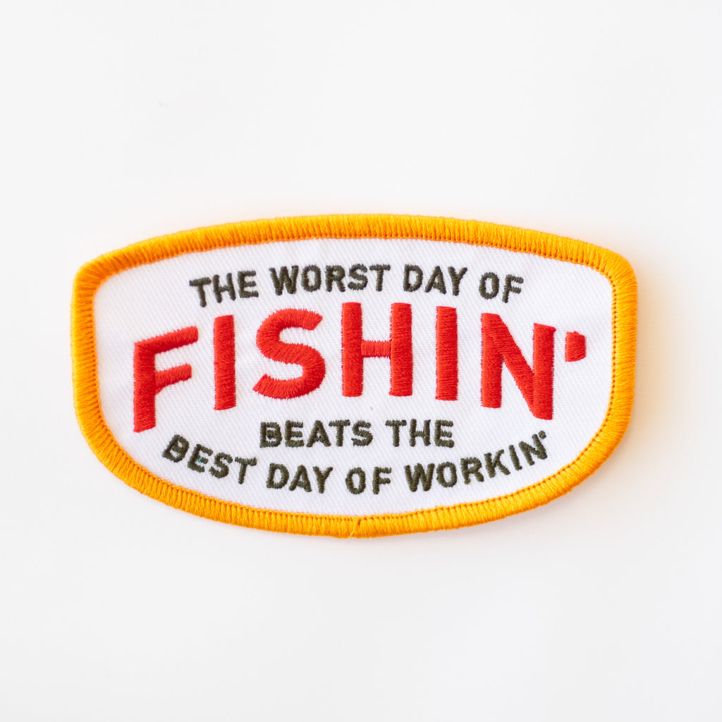 Worst Day Of Fishin' Beats The Best Day of Workin' - Iron On Patch