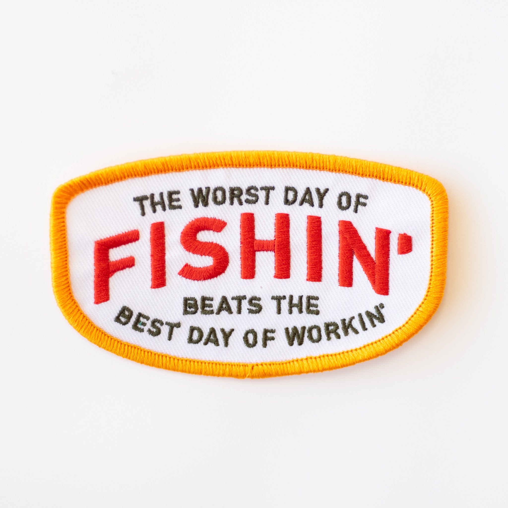 Worst Day Of Fishin' Beats The Best Day of Workin' - Iron On Patch