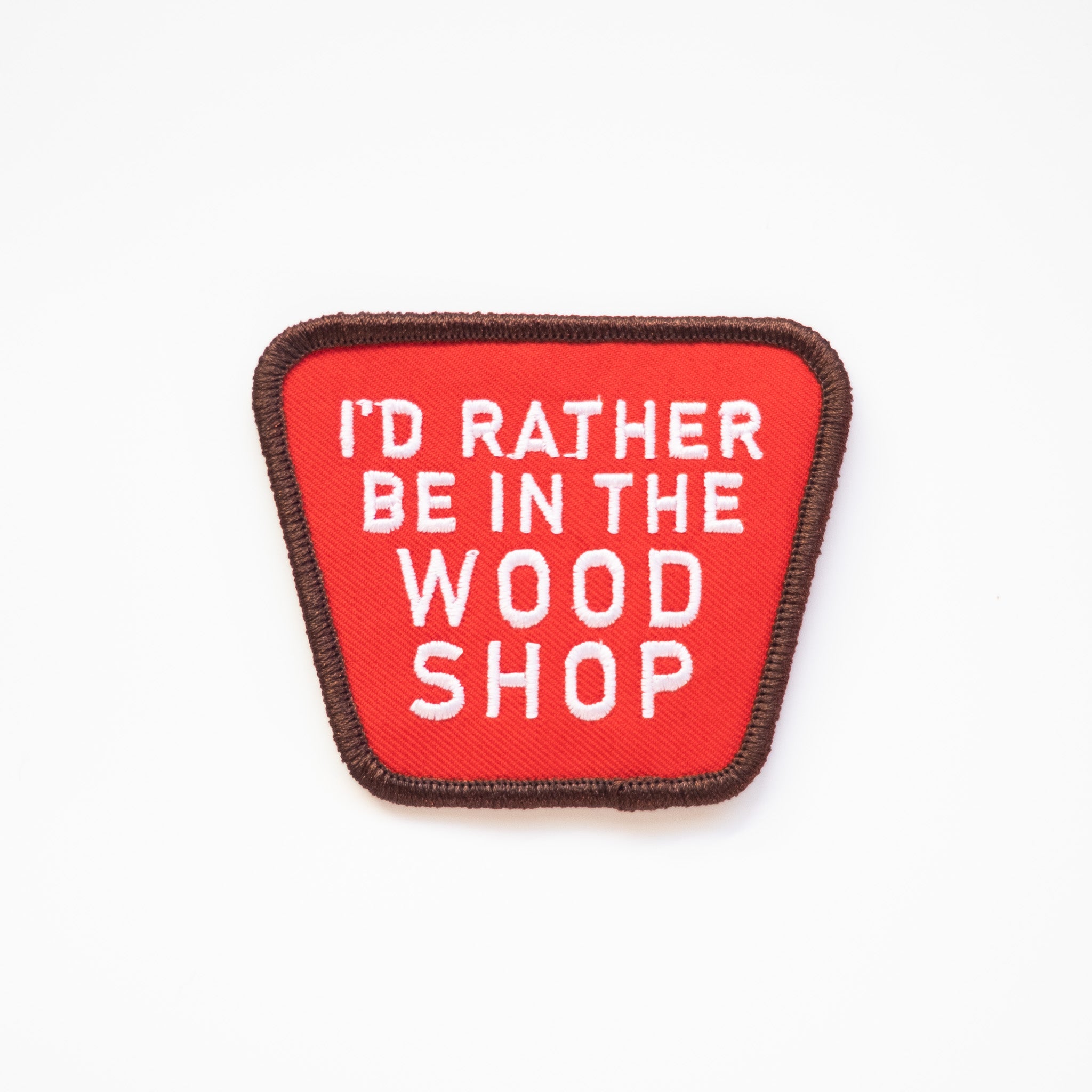 I'd Rather be in the Wood Shop - Iron On Patch