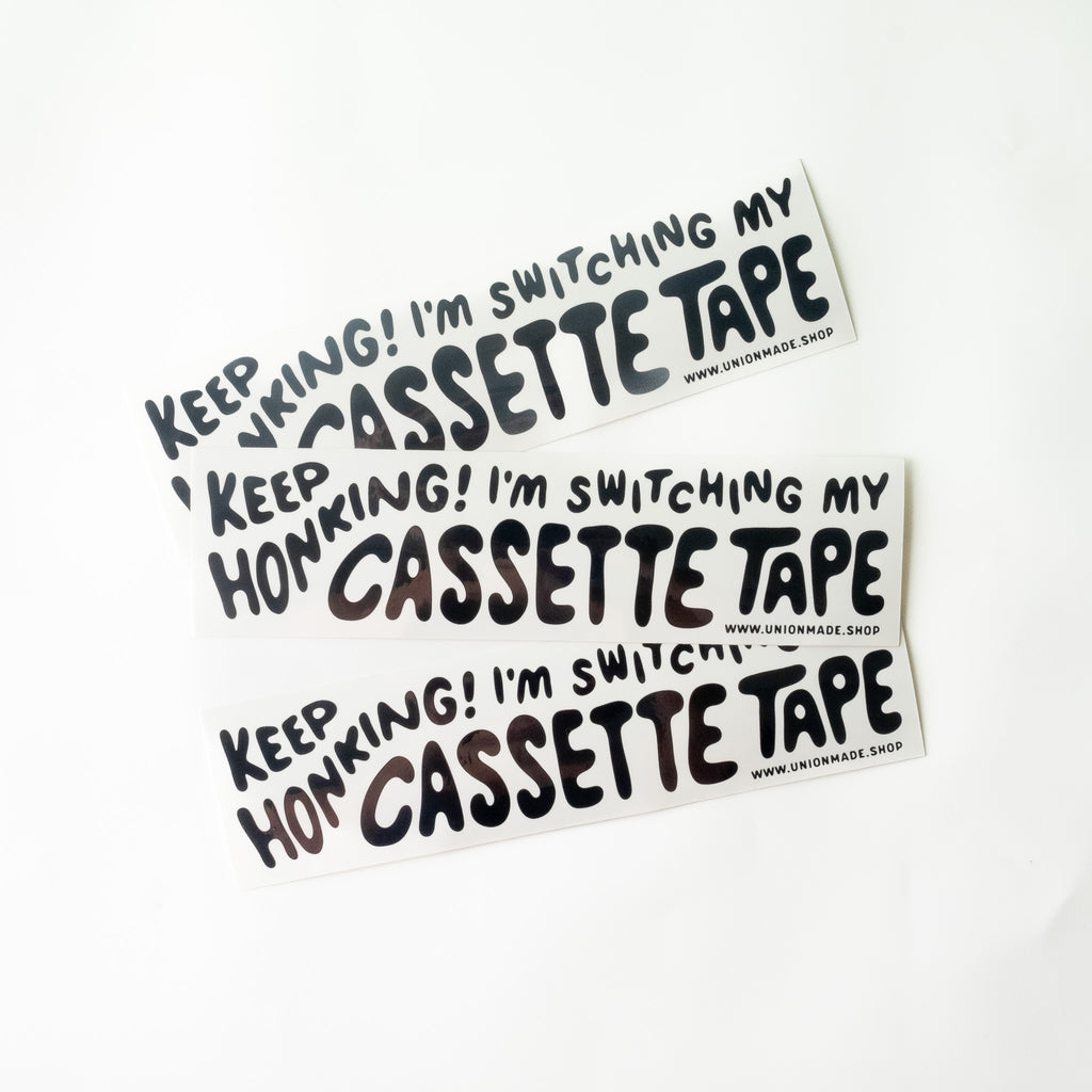 I'm Switching My Cassette Tape - Bumper Sticker - Keep Honking!
