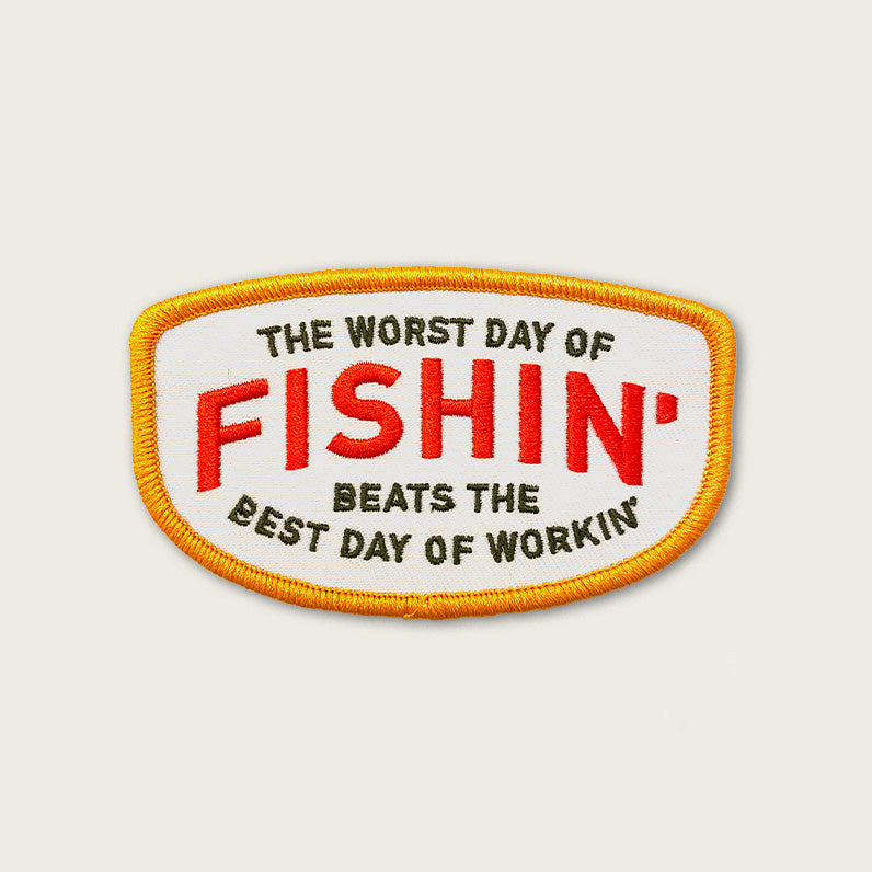 Worst Day Of Fishin' Beats The Best Day of Workin' - Iron On Patch