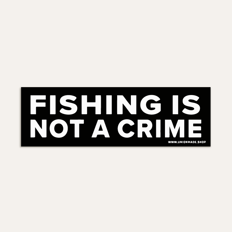 Fishing Is Not A Crime - Bumper Sticker