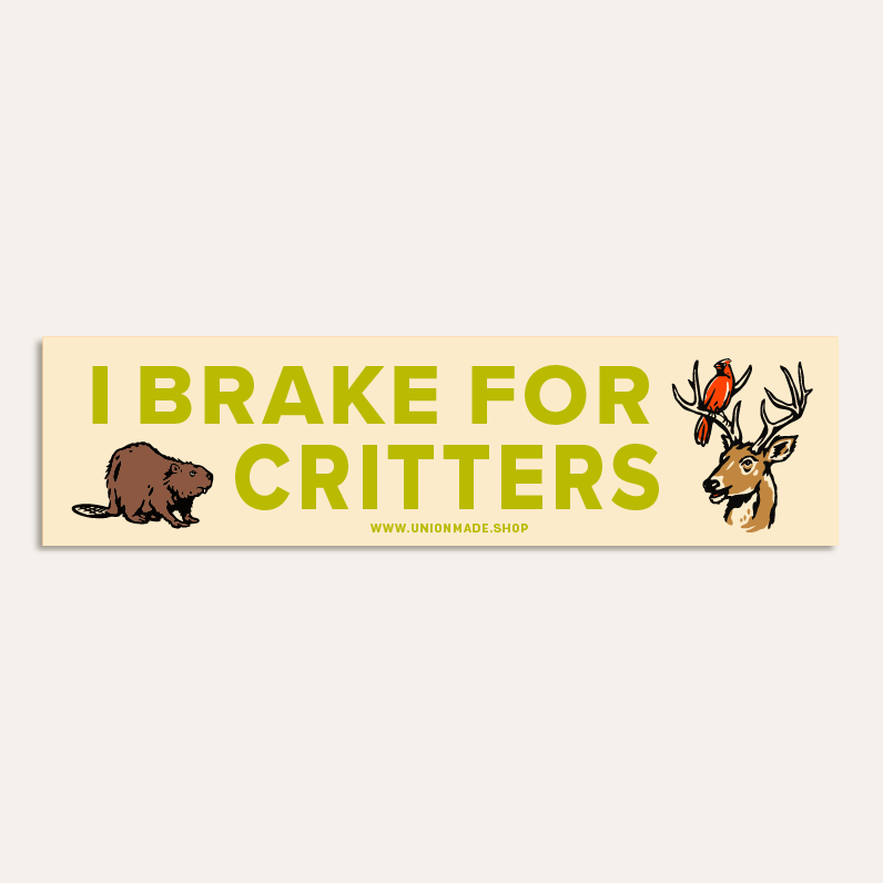 I Brake For Critters - Bumper Sticker